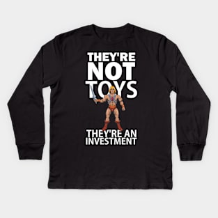 They're not toys, they're an investment Kids Long Sleeve T-Shirt